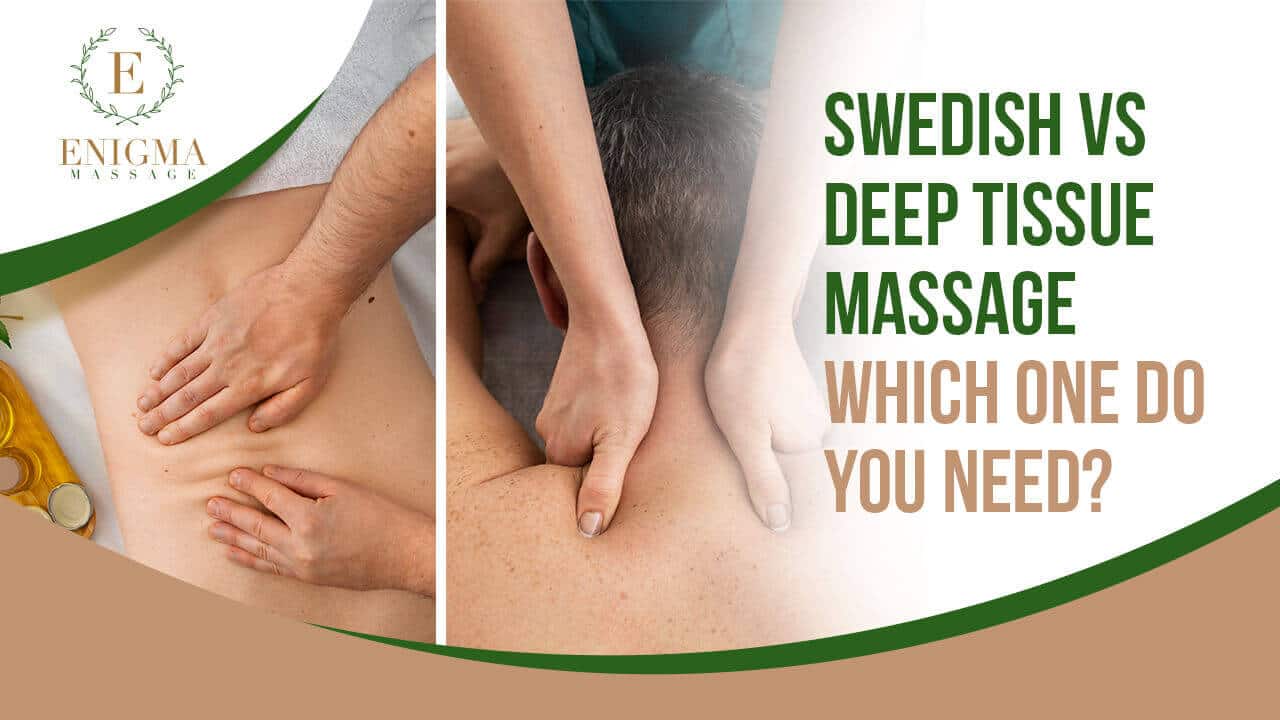 Swedish Massage VS Deep Tissue