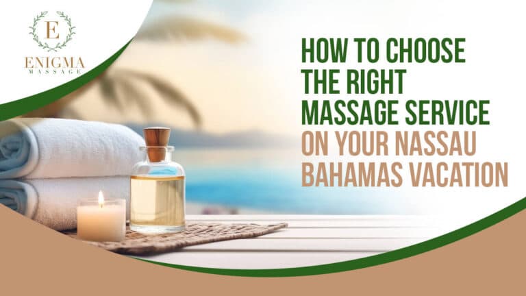 How to Choose the Right Massage Service on Your Nassau Bahamas Vacation
