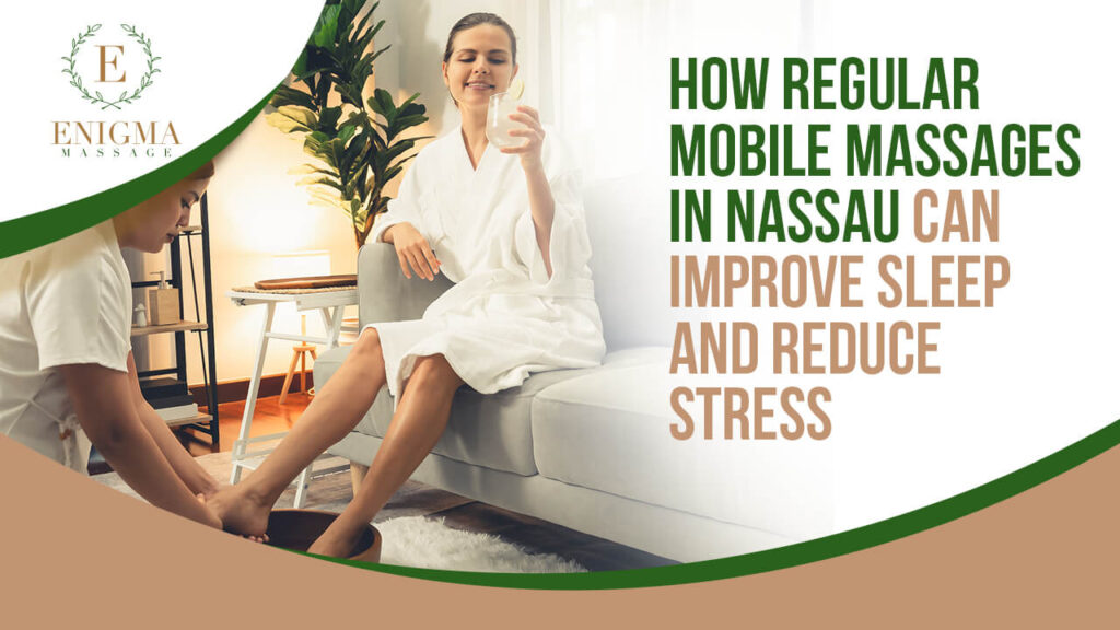 Mobile massage in Nassau helping reduce stress and improve sleep